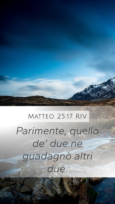 Matteo 25:17 RIV Mobile Phone Wallpaper - Parimente, quello de’ due ne guadagnò altri - Mobile Bible Verse Wallpaper