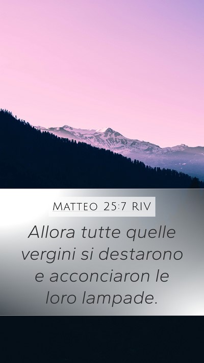 Matteo 25:7 RIV Mobile Phone Wallpaper - Allora tutte quelle vergini si destarono e - Mobile Bible Verse Wallpaper