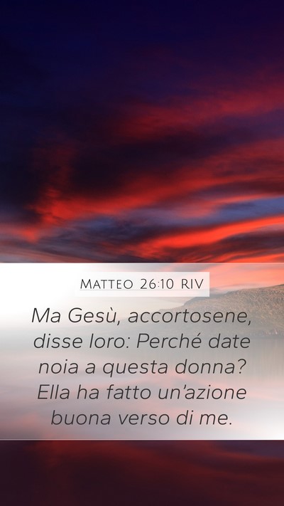 Matteo 26:10 RIV Mobile Phone Wallpaper - Ma Gesù, accortosene, disse loro: Perché date - Mobile Bible Verse Wallpaper