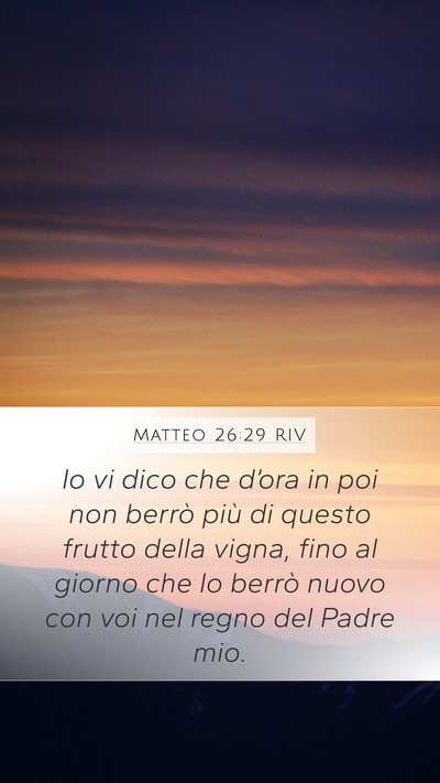 Matteo 26:29 RIV Mobile Phone Wallpaper - Io vi dico che d’ora in poi non berrò più di - Mobile Bible Verse Wallpaper