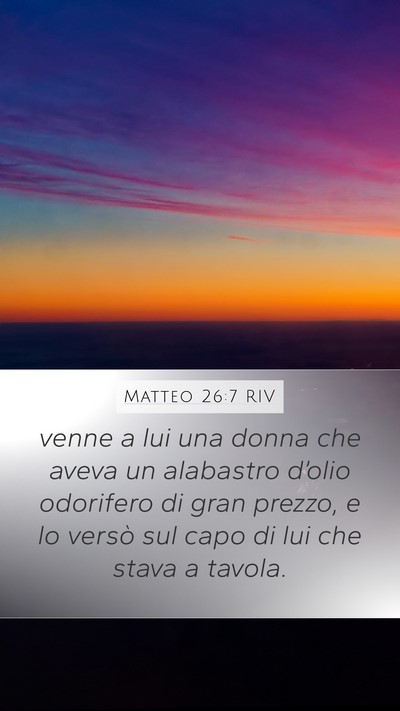 Matteo 26:7 RIV Mobile Phone Wallpaper - venne a lui una donna che aveva un alabastro - Mobile Bible Verse Wallpaper