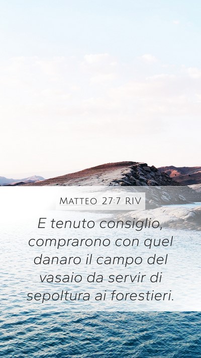 Matteo 27:7 RIV Mobile Phone Wallpaper - E tenuto consiglio, comprarono con quel danaro il - Mobile Bible Verse Wallpaper