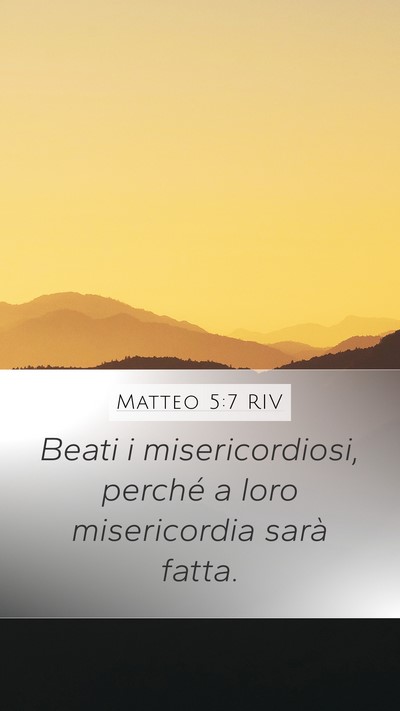 Matteo 5:7 RIV Mobile Phone Wallpaper - Beati i misericordiosi, perché a loro - Mobile Bible Verse Wallpaper