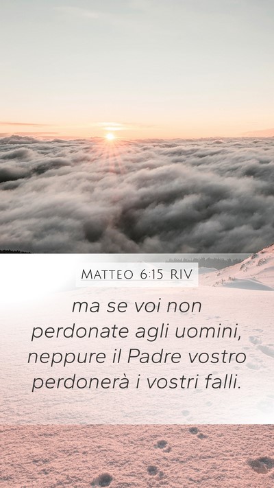 Matteo 6:15 RIV Mobile Phone Wallpaper - ma se voi non perdonate agli uomini, neppure il - Mobile Bible Verse Wallpaper