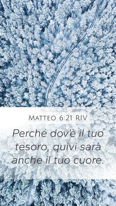 Matteo 6:21 RIV Mobile Phone Wallpaper - Perché dov’è il tuo tesoro, quivi sarà anche - Mobile Bible Verse Wallpaper