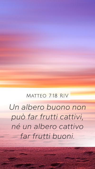 Matteo 7:18 RIV Mobile Phone Wallpaper - Un albero buono non può far frutti cattivi, né - Mobile Bible Verse Wallpaper
