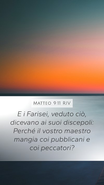 Matteo 9:11 RIV Mobile Phone Wallpaper - E i Farisei, veduto ciò, dicevano ai suoi - Mobile Bible Verse Wallpaper