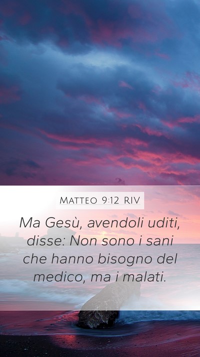 Matteo 9:12 RIV Mobile Phone Wallpaper - Ma Gesù, avendoli uditi, disse: Non sono i sani - Mobile Bible Verse Wallpaper