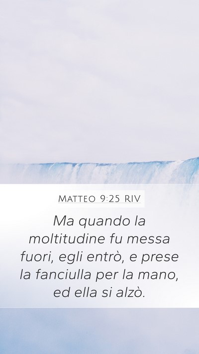 Matteo 9:25 RIV Mobile Phone Wallpaper - Ma quando la moltitudine fu messa fuori, egli - Mobile Bible Verse Wallpaper