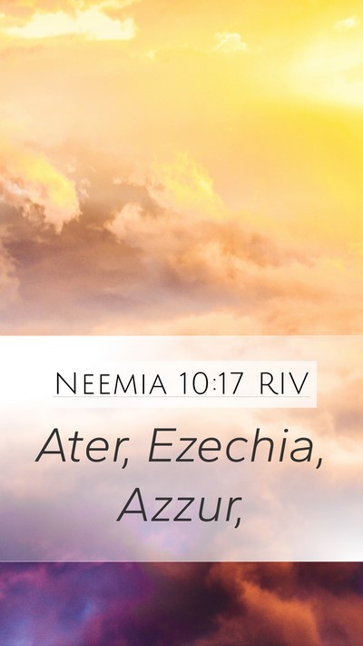 Neemia 10:17 RIV Mobile Phone Wallpaper - Ater, Ezechia, - Mobile Bible Verse Wallpaper