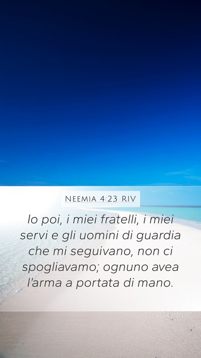 Neemia 4:23 RIV Mobile Phone Wallpaper - Io poi, i miei fratelli, i miei servi e gli - Mobile Bible Verse Wallpaper