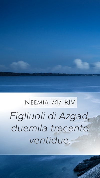 Neemia 7:17 RIV Mobile Phone Wallpaper - Figliuoli di Azgad, duemila trecento - Mobile Bible Verse Wallpaper