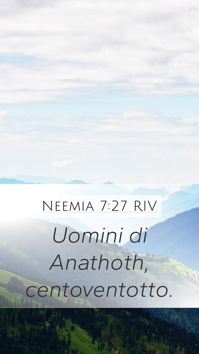 Neemia 7:27 RIV Mobile Phone Wallpaper - Uomini di Anathoth, - Mobile Bible Verse Wallpaper