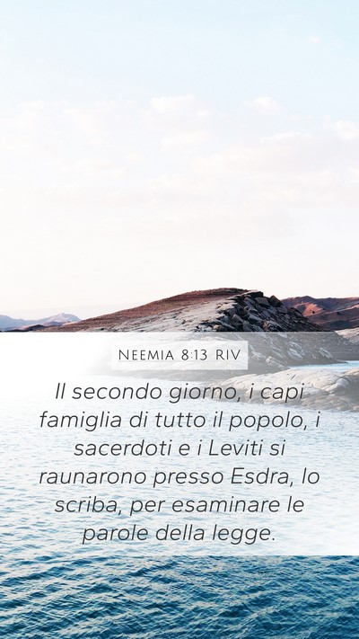 Neemia 8:13 RIV Mobile Phone Wallpaper - Il secondo giorno, i capi famiglia di tutto il - Mobile Bible Verse Wallpaper