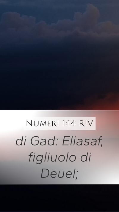 Numeri 1:14 RIV Mobile Phone Wallpaper - di Gad: Eliasaf, figliuolo di - Mobile Bible Verse Wallpaper