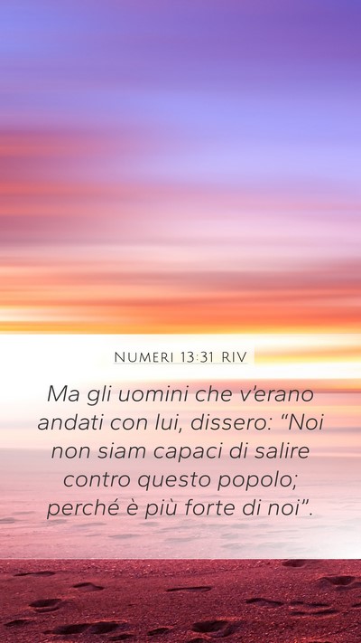 Numeri 13:31 RIV Mobile Phone Wallpaper - Ma gli uomini che v’erano andati con lui, - Mobile Bible Verse Wallpaper