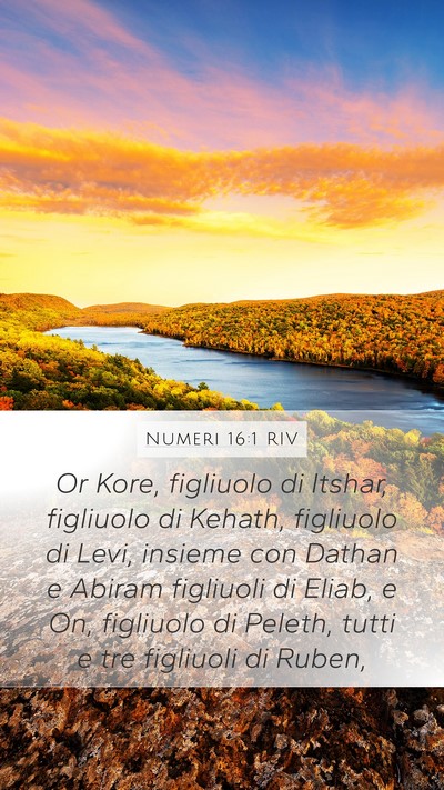 Numeri 16:1 RIV Mobile Phone Wallpaper - Or Kore, figliuolo di Itshar, figliuolo di - Mobile Bible Verse Wallpaper