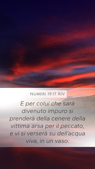Numeri 19:17 RIV Mobile Phone Wallpaper - E per colui che sarà divenuto impuro si - Mobile Bible Verse Wallpaper