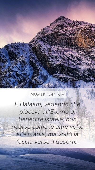 Numeri 24:1 RIV Mobile Phone Wallpaper - E Balaam, vedendo che piaceva all’Eterno di - Mobile Bible Verse Wallpaper