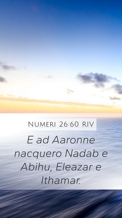 Numeri 26:60 RIV Mobile Phone Wallpaper - E ad Aaronne nacquero Nadab e Abihu, Eleazar e - Mobile Bible Verse Wallpaper