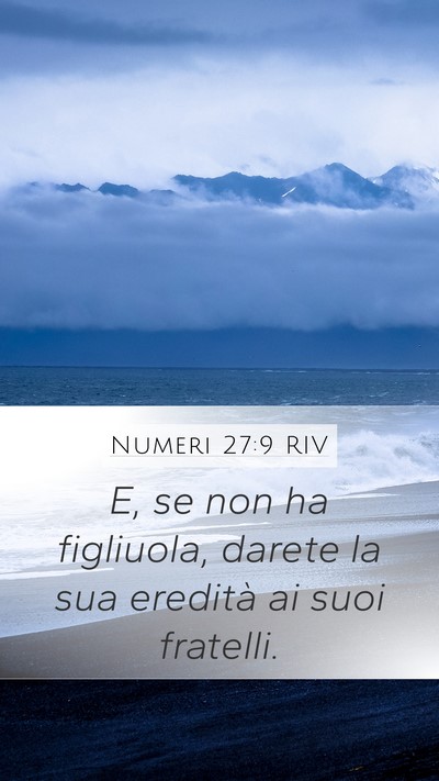 Numeri 27:9 RIV Mobile Phone Wallpaper - E, se non ha figliuola, darete la sua eredità ai - Mobile Bible Verse Wallpaper