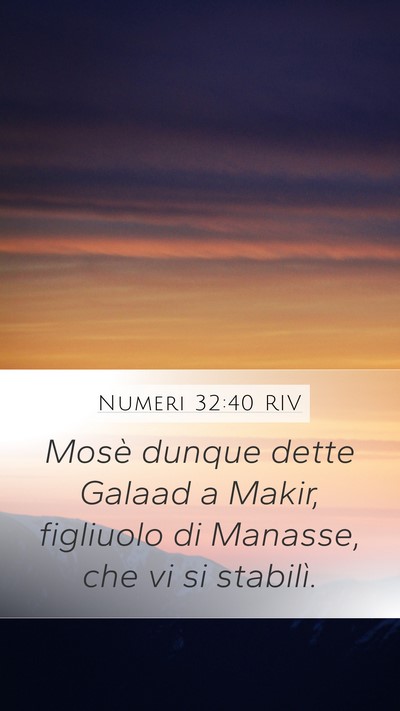 Numeri 32:40 RIV Mobile Phone Wallpaper - Mosè dunque dette Galaad a Makir, figliuolo di - Mobile Bible Verse Wallpaper