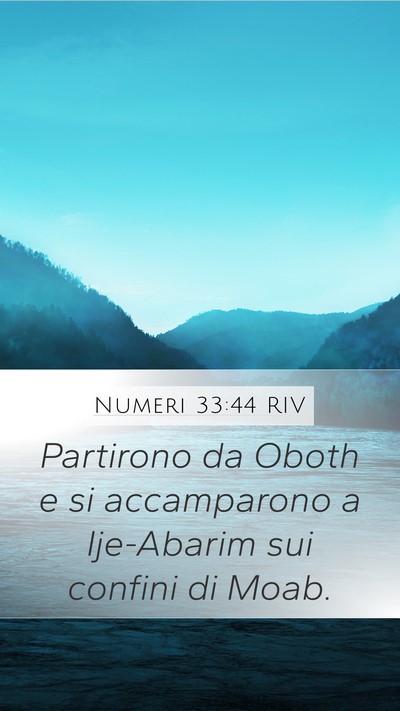 Numeri 33:44 RIV Mobile Phone Wallpaper - Partirono da Oboth e si accamparono a Ije-Abarim - Mobile Bible Verse Wallpaper