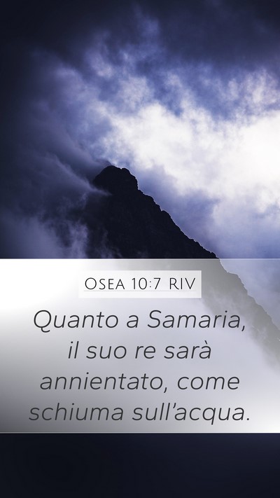 Osea 10:7 RIV Mobile Phone Wallpaper - Quanto a Samaria, il suo re sarà annientato, - Mobile Bible Verse Wallpaper