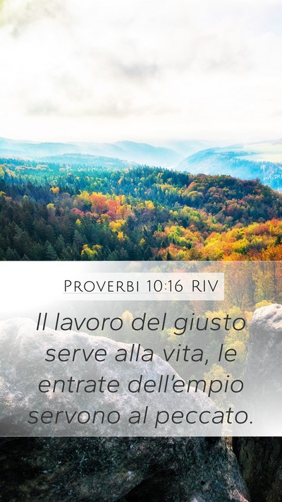 Proverbi 10:16 RIV Mobile Phone Wallpaper - Il lavoro del giusto serve alla vita, le entrate - Mobile Bible Verse Wallpaper