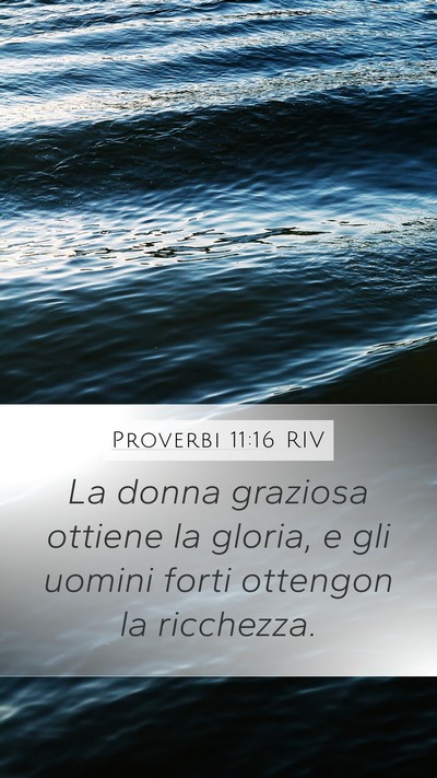 Proverbi 11:16 RIV Mobile Phone Wallpaper - La donna graziosa ottiene la gloria, e gli uomini - Mobile Bible Verse Wallpaper