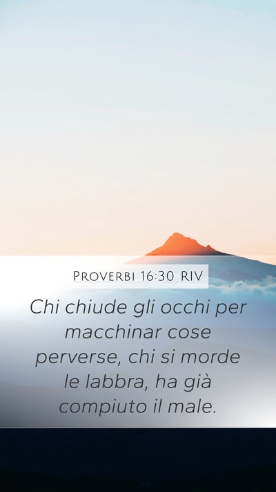 Proverbi 16:30 RIV Mobile Phone Wallpaper - Chi chiude gli occhi per macchinar cose perverse, - Mobile Bible Verse Wallpaper