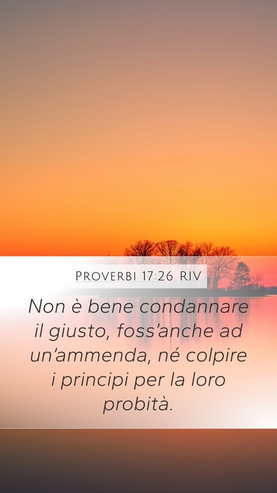 Proverbi 17:26 RIV Mobile Phone Wallpaper - Non è bene condannare il giusto, foss’anche ad - Mobile Bible Verse Wallpaper