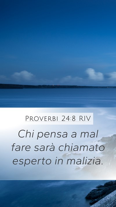 Proverbi 24:8 RIV Mobile Phone Wallpaper - Chi pensa a mal fare sarà chiamato esperto in - Mobile Bible Verse Wallpaper