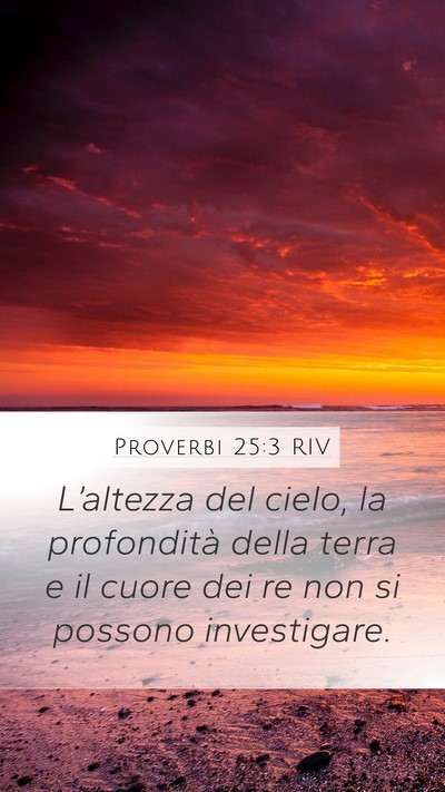 Proverbi 25:3 RIV Mobile Phone Wallpaper - L’altezza del cielo, la profondità della terra - Mobile Bible Verse Wallpaper