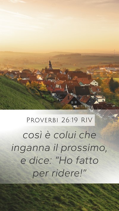 Proverbi 26:19 RIV Mobile Phone Wallpaper - così è colui che inganna il prossimo, e dice: - Mobile Bible Verse Wallpaper