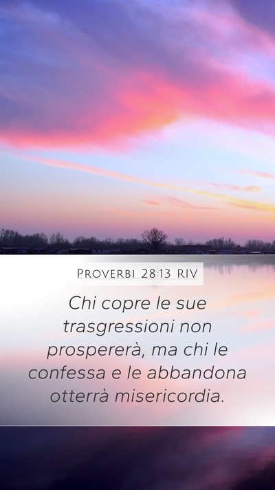 Proverbi 28:13 RIV Mobile Phone Wallpaper - Chi copre le sue trasgressioni non prospererà, - Mobile Bible Verse Wallpaper