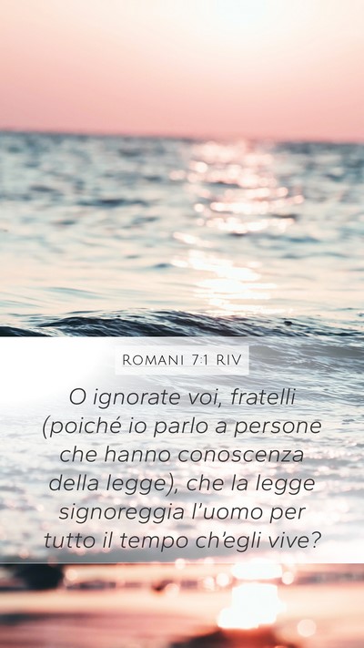 Romani 7:1 RIV Mobile Phone Wallpaper - O ignorate voi, fratelli (poiché io parlo a - Mobile Bible Verse Wallpaper