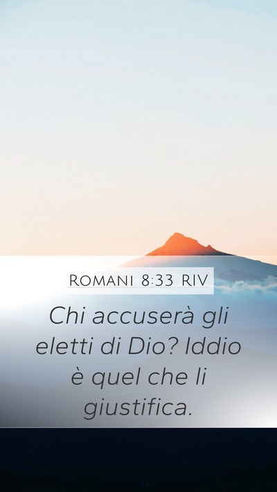 Romani 8:33 RIV Mobile Phone Wallpaper - Chi accuserà gli eletti di Dio? Iddio è quel - Mobile Bible Verse Wallpaper