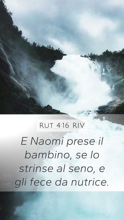 Rut 4:16 RIV Mobile Phone Wallpaper - E Naomi prese il bambino, se lo strinse al seno, - Mobile Bible Verse Wallpaper