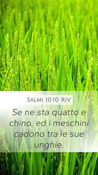 Salmi 10:10 RIV Mobile Phone Wallpaper - Se ne sta quatto e chino, ed i meschini cadono - Mobile Bible Verse Wallpaper