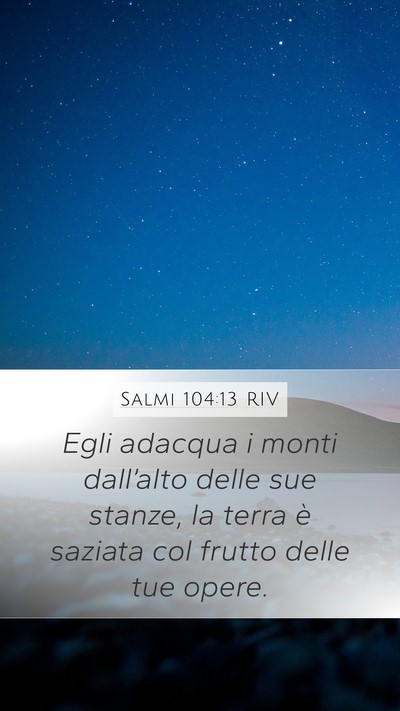 Salmi 104:13 RIV Mobile Phone Wallpaper - Egli adacqua i monti dall’alto delle sue - Mobile Bible Verse Wallpaper