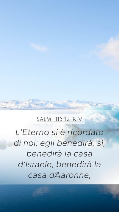 Salmi 115:12 RIV Mobile Phone Wallpaper - L’Eterno si è ricordato di noi; egli - Mobile Bible Verse Wallpaper