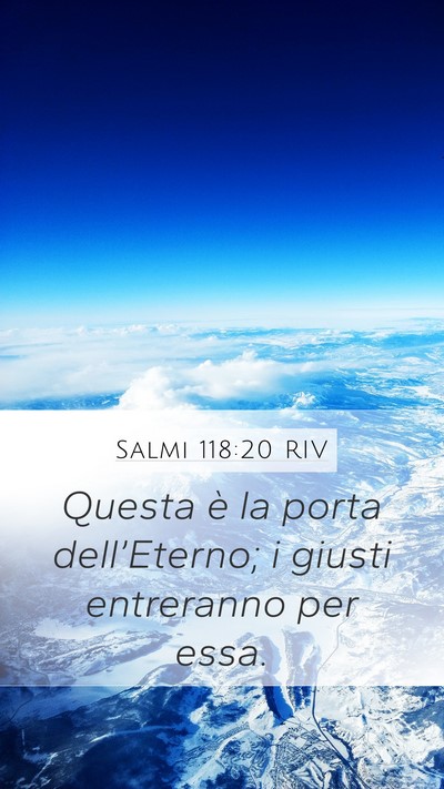 Salmi 118:20 RIV Mobile Phone Wallpaper - Questa è la porta dell’Eterno; i giusti - Mobile Bible Verse Wallpaper