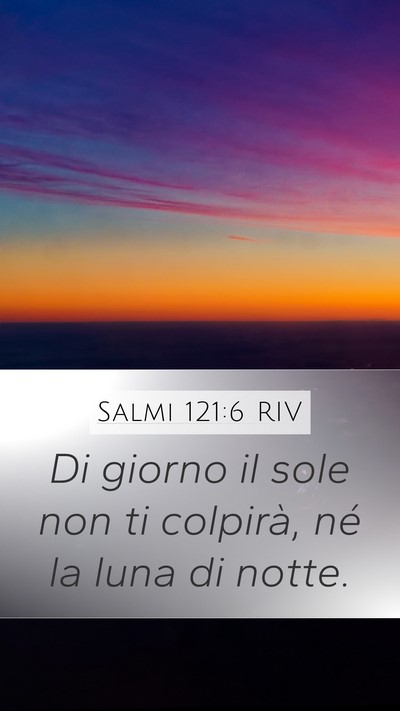Salmi 121:6 RIV Mobile Phone Wallpaper - Di giorno il sole non ti colpirà, né la luna di - Mobile Bible Verse Wallpaper