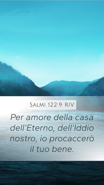 Salmi 122:9 RIV Mobile Phone Wallpaper - Per amore della casa dell’Eterno, dell’Iddio - Mobile Bible Verse Wallpaper