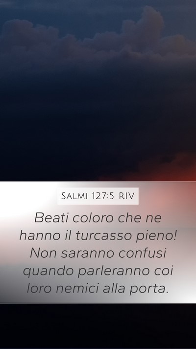 Salmi 127:5 RIV Mobile Phone Wallpaper - Beati coloro che ne hanno il turcasso pieno! Non - Mobile Bible Verse Wallpaper