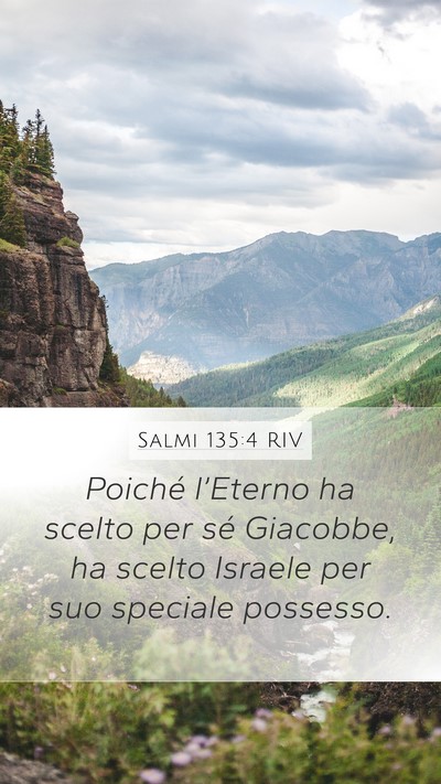 Salmi 135:4 RIV Mobile Phone Wallpaper - Poiché l’Eterno ha scelto per sé Giacobbe, ha - Mobile Bible Verse Wallpaper