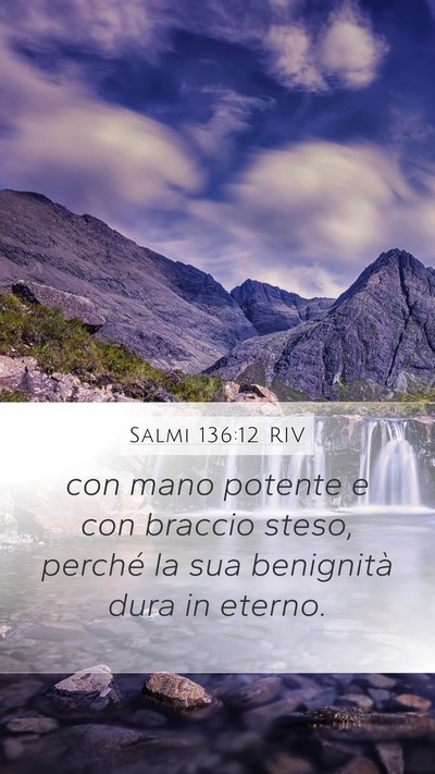 Salmi 136:12 RIV Mobile Phone Wallpaper - con mano potente e con braccio steso, perché la - Mobile Bible Verse Wallpaper
