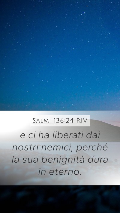 Salmi 136:24 RIV Mobile Phone Wallpaper - e ci ha liberati dai nostri nemici, perché la - Mobile Bible Verse Wallpaper