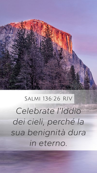 Salmi 136:26 RIV Mobile Phone Wallpaper - Celebrate l’Iddio dei cieli, perché la sua - Mobile Bible Verse Wallpaper